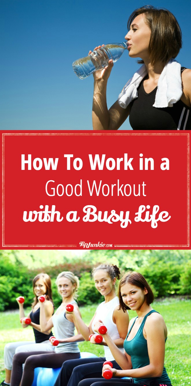 How To Work In a Good Workout With A Busy Life! It's easier than you'd think!