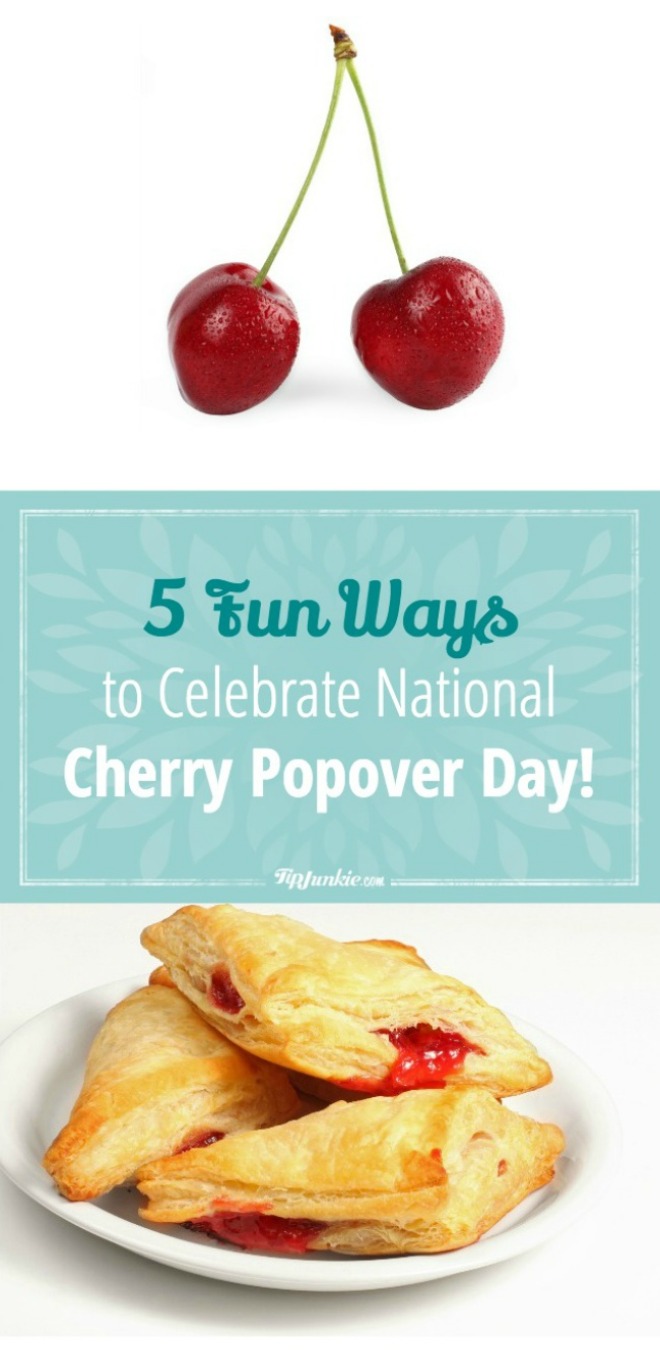 5 Fun Ways to Celebrate National Cherry Popover Day!