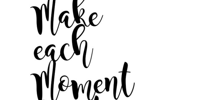 make each moment count