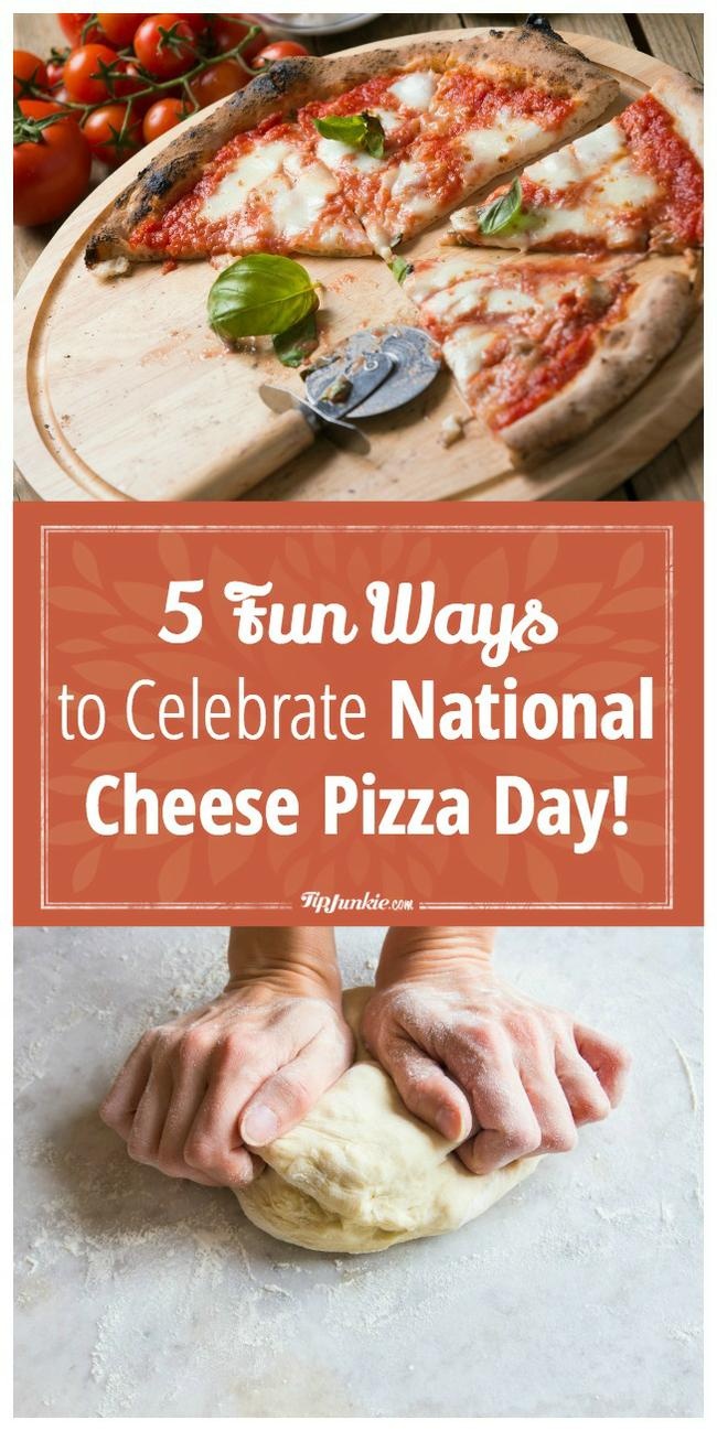 5 Fun Ways to Celebrate National Cheese Pizza Day!